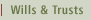 Wills & Trusts